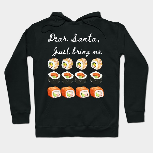 Dear Santa Bring Me Sushi - Funny Letter for Christmas Hoodie by Apathecary